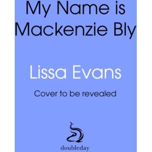 Transworld Publishers Ltd My Name Is Mackenzie Bly