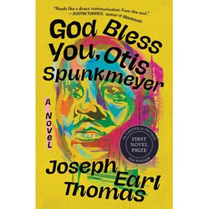 Little, Brown & Company God Bless You, Otis Spunkmeyer : A Novel