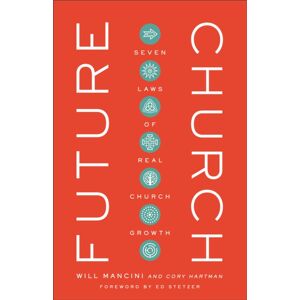 Baker Publishing Group Future Church – Seven Laws Of Real Church Growth