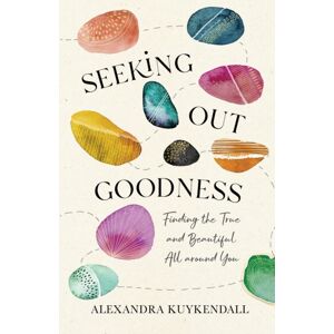 Baker Publishing Group Seeking Out Goodness – Finding The True And Beautiful All Around You
