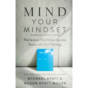Baker Publishing Group Mind Your Mindset – The Science That Shows Success Starts With Your Thinking