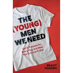 Baker Publishing Group The (Young) Men We Need : God'S Purpose For Every Guy And How You Can Live It Out