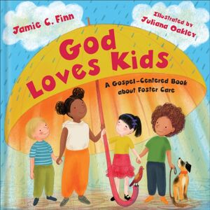 Baker Publishing Group God Loves Kids : A Gospel-Centered Book About Foster Care