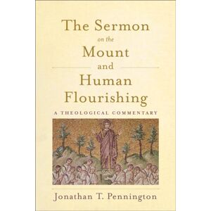 Baker Publishing Group The Sermon On The Mount And Human Flourishing : A Theological Commentary