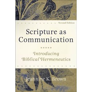 Baker Publishing Group Scripture As Communication – Introducing Biblical Hermeneutics