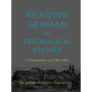 Baker Publishing Group Reading German For Theological Studies – A Grammar And Reader