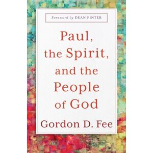 Baker Publishing Group Paul, The Spirit, And The People Of God