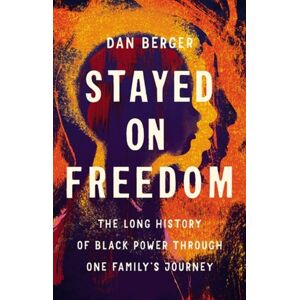 Basic Books Stayed On Freedom : The Long History Of Black Power Through One Family’s Journey