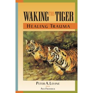 North Atlantic Books,U.S. Waking The Tiger: Healing Trauma : The Innate Capacity To Transform Overwhelming Experiences