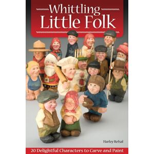 Fox Chapel Publishing Whittling Little Folk : 20 Delightful Characters To Carve And Paint