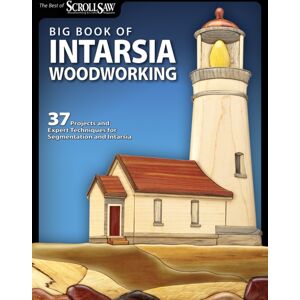 Fox Chapel Publishing Big Book Of Intarsia Woodworking : 37 Projects And Expert Techniques For Segmentation And Intarsia