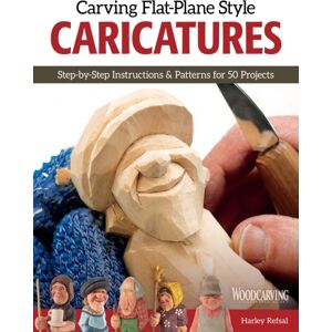 Fox Chapel Publishing Carving Flat-Plane Style Caricatures : Step-By-Step Instructions & Patterns For 50 Projects