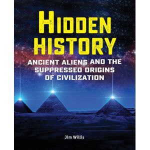 Visible Ink Press Hidden History : Ancient Aliens And The Suppressed Origins Of Civilization