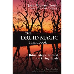 Red Wheel/Weiser The Druid Magic Handbook : Ritual Magic Rooted In The Living Earth