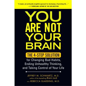 Penguin Putnam Inc You Are Not Your Brain : The 4-Step Solution For Changing Bad Habits, Ending Unhealthy Thinking, And Taking Control Of Your Life