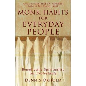 Baker Publishing Group Monk Habits For Everyday People – Benedictine Spirituality For Protestants
