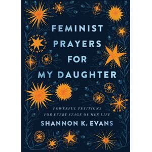 Baker Publishing Group Feminist Prayers For My Daughter – Powerful Petitions For Every Stage Of Her Life