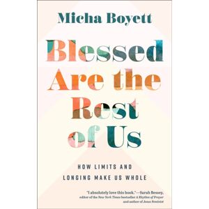 Baker Publishing Group Blessed Are The Rest Of Us : How Limits And Longing Make Us Whole