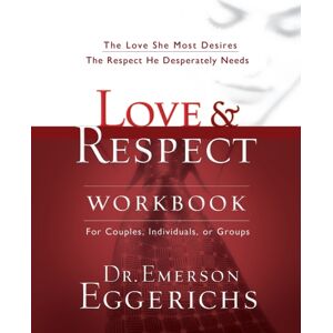 Thomas Nelson Publishers Love And Respect Workbook : The Love She Most Desires; The Respect He Desperately Needs