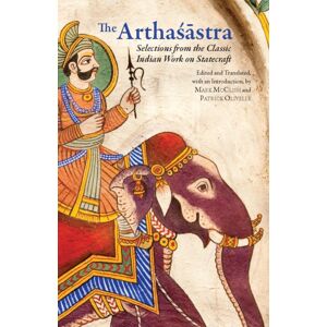 Hackett Publishing Co, Inc The Arthasastra : Selections From The Classic Indian Work On Statecraft