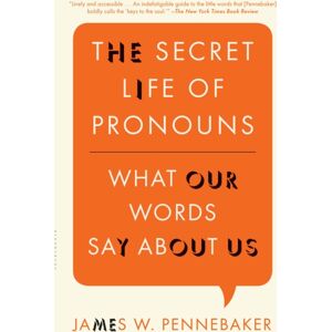 Bloomsbury Publishing Plc The Secret Life Of Pronouns : What Our Words Say About Us