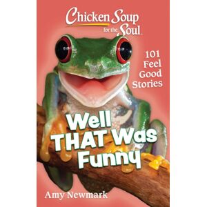 Chicken Soup for the Soul Publishing, LLC Chicken Soup For The Soul: Well That Was Funny : 101 Feel Good Stories