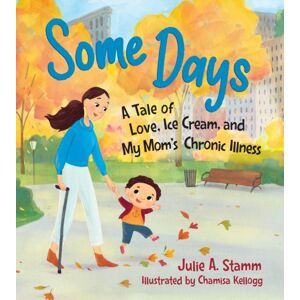 The Experiment LLC Some Days : A Tale Of Love, Ice Cream, And My Mom'S Chronic Illness