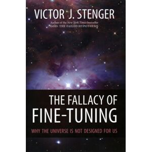 Prometheus Books The Fallacy Of Fine-Tuning : Why The Universe Is Not Designed For Us