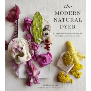 Stewart, Tabori & Chang Inc The Modern Natural Dyer : A Comprehensive Guide To Dyeing Silk, Wool, Linen, And Cotton At Home
