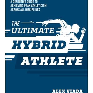 Victory Belt Publishing The Ultimate Hybrid Athlete : A Definitive Guide To Achieving Peak Athleticism Across All Disciplines