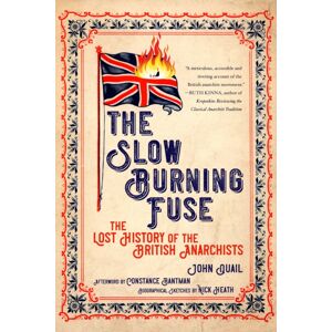 PM Press The Slow Burning Fuse : The Lost History Of The British Anarchists