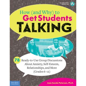 Teacher Created Materials, Inc How (And Why) To Get Students Talking : 78 Ready-To-Use Group Discussions About Anxiety, Self-Esteem, Relationships, And More (Grades 6-12)