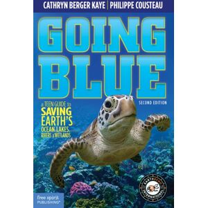 Teacher Created Materials, Inc Going Blue : A Teen Guide To Saving Earth'S Ocean, Lakes, Rivers & Wetlands