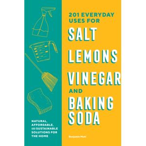 Blue Star Press 201 Everyday Uses For Salt, Lemons, Vinegar, And Baking Soda : Natural, Affordable, And Sustainable Solutions For The Home