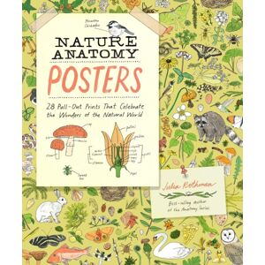 Workman Publishing Nature Anatomy Posters : 28 Pull-Out Prints That Celebrate The Wonders Of The Natural World