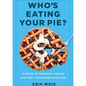 Forefront Books Who'S Eating Your Pie? : Essential Financial Advice That Will Transform Your Life