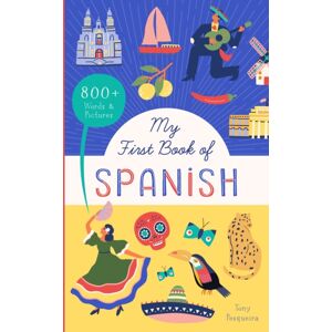 Bushel & Peck Books My First Book Of Spanish : 800+ Words & Pictures