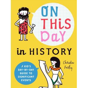 Bushel & Peck Books On This Day In History : A Kid'S Day-By-Day Guide To 2,675 Significant Events