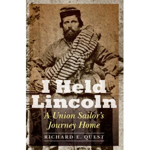 Potomac Books Inc I Held Lincoln : A Union Sailor'S Journey Home