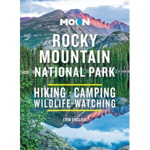 Avalon Travel Publishing Moon Rocky Mountain National Park (Third Edition) : Hike, Camp, See Wildlife, Avoid Crowds