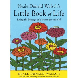 Red Wheel/Weiser Neale Donald Walsch'S Little Book Of Life : Living The Message Of Conversations With God