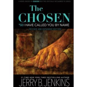 Focus on the Family Publishing The Chosen: I Have Called You By Name (Revised & Expanded) : A Novel Based On Season 1 Of The Critically Acclaimed Tv Series