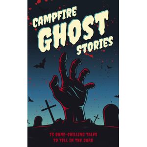 HarperCollins Focus Campfire Ghost Stories : 50+ Bone-Chilling Tales To Tell In The Dark