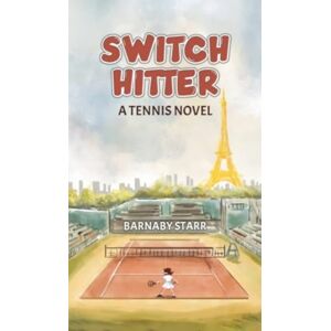 Austin Macauley Publishers LLC Switch-Hitter : A Tennis Novel