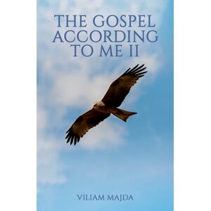 Austin Macauley Publishers LLC The Gospel According To Me Ii