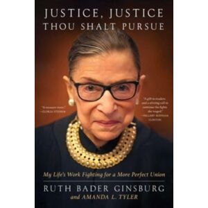Simon & Schuster Justice, Justice Thou Shalt Pursue : My Life'S Work Fighting For A More Perfect Union
