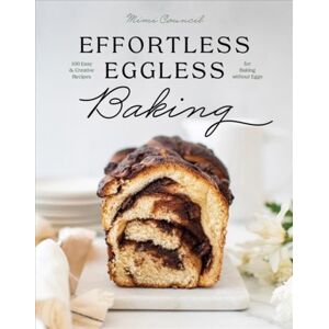WW Norton & Co Effortless Eggless Baking : 100 Easy & Creative Recipes For Baking Without Eggs