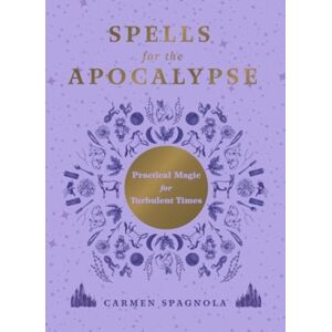 WW Norton & Co Spells For The Apocalypse : Practical Magic For Turbulent Times