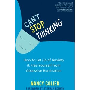 New Harbinger Publications Can'T Stop Thinking : How To Let Go Of Anxiety And Free Yourself From Obsessive Rumination