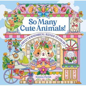 Mixed Media Resources So Many Cute Animals! : Sweet & Whimsical Scenes To Color